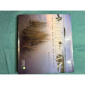 Michigan Our Land Our Water Our Heritage Hardcover Edited By John Knott